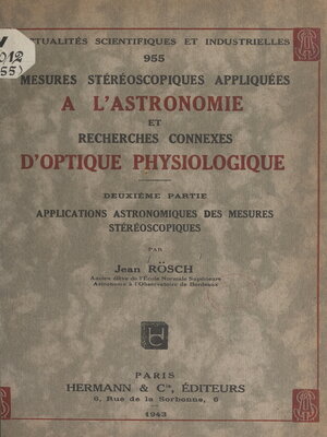 cover image of Mesures stéréoscopiques appliquées à l'astronomie et recherches connexes d'optique physiologique (2). Applications astronomiques des mesures stéréoscopiques